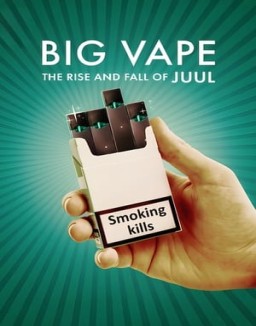 Big Vape: The Rise and Fall of Juul serie castellano