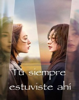 Tú siempre estuviste ahí serie castellano